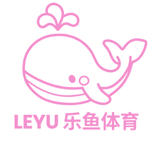 Leyu Sport-乐鱼体育